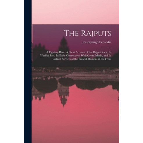 (영문도서) The Rajputs: A Fighting Race: A Short Account of the Rajput Race Its Warlike Past Its Early... Paperback, Legare Street Press, English, 9781015656512