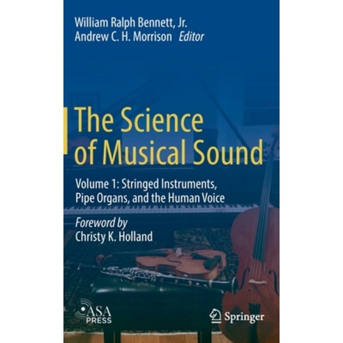 The Science of Musical Sound: Volume 1: Stringed Instruments Pipe Organs and the Human Voice Hardcover, Springer