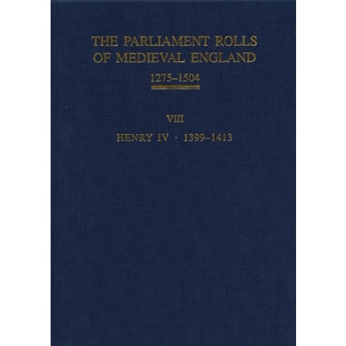 (영문도서) The Parliament Rolls of Medieval England 1275-1504: VIII: Henry IV. 1399-1413 Hardcover, Boydell Press, English, 9781843837701
