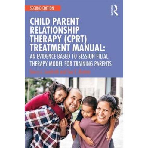 Child-Parent Relationship Therapy (Cprt) Treatment Manual:An Evidence-Based 10-Session Filial T..., Routledge