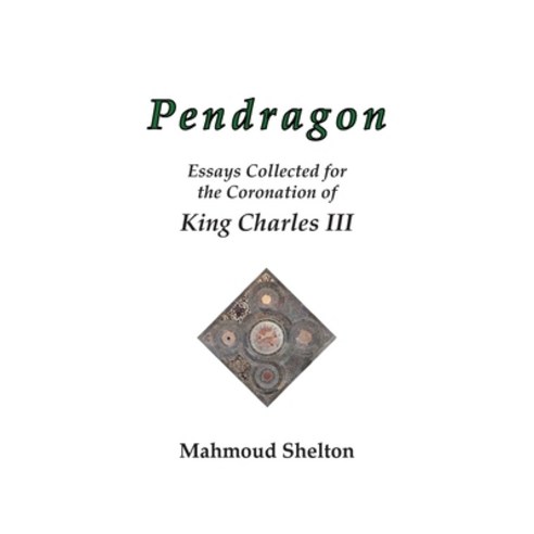 (영문도서) Pendragon: Essays Collected for the Coronation of King Charles III Paperback, Temple of Justice Books, English, 9780974146867