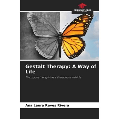 (영문도서) Gestalt Therapy: A Way of Life Paperback, Our Knowledge Publishing, English, 9786204108520