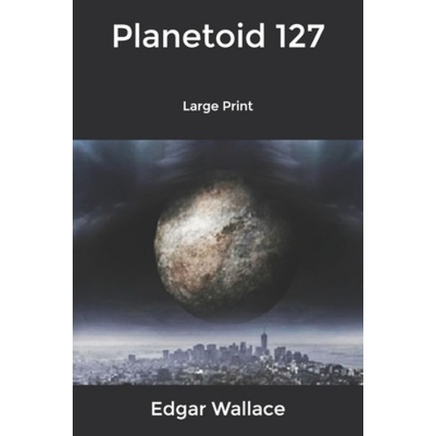 Planetoid 127: Large Print Paperback, Independently Published, English, 9798609861177