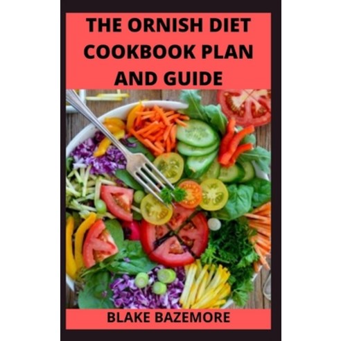 (영문도서) The Ornish Diet & Low Fat Diet Cookbook And Guide: Fast And Simple/Easy Ornish Diet & Low Fat... Paperback, Independently Published, English, 9798538305773