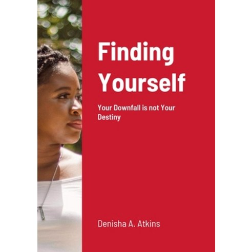 (영문도서) Finding Yourself: Your Downfall is not Your Destiny Paperback, Lulu.com, English, 9781312573567