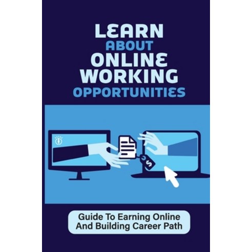 (영문도서) Learn About Online Working Opportunities: Guide To Earning Online And Building Career Path: S... Paperback, Independently Published, English, 9798546610234