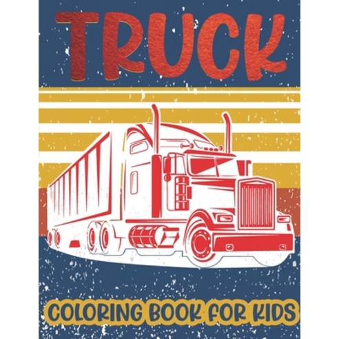 Truck Coloring Book For Kids.: Beautiful Trucks Coloring Book for kids & toddlers - coloring book fo... Paperback, Independently Published, English, 9798592873614