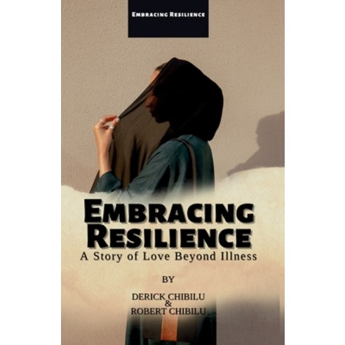 (영문도서) "Embracing Resilience": A Story of Love Beyond Illness Paperback, Books by Derick Chibilu, English, 9798869344397