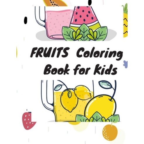 FRUITS Coloring Book for Kids Paperback, Independently Published