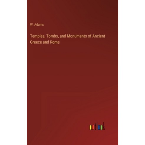 (영문도서) Temples Tombs and Monuments of Ancient Greece and Rome Hardcover, Outlook Verlag, English, 9783368140458
