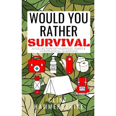 (영문도서) Would You Rather Survival: A collection of hilarious hypothetical questions Paperback, Independently Published