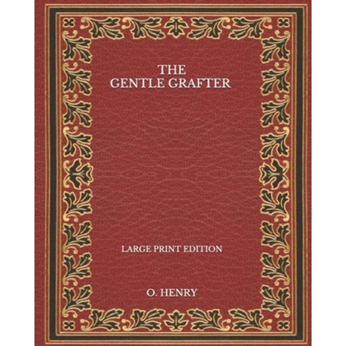The Gentle Grafter - Large Print Edition Paperback, Independently Published, English, 9798572851243