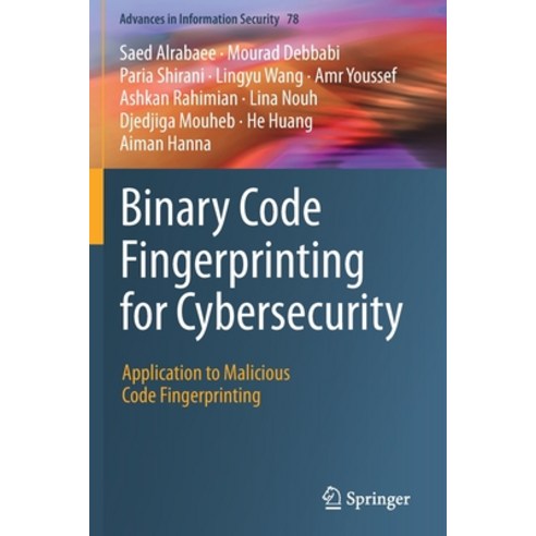 Binary Code Fingerprinting for Cybersecurity: Application to Malicious Code Fingerprinting Paperback, Springer, English, 9783030342401