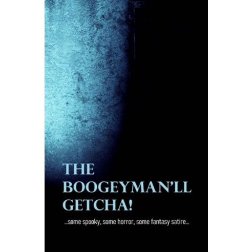 (영문도서) The Boogeyman''ll Getcha! Paperback, Lulu.com, English, 9781458320391