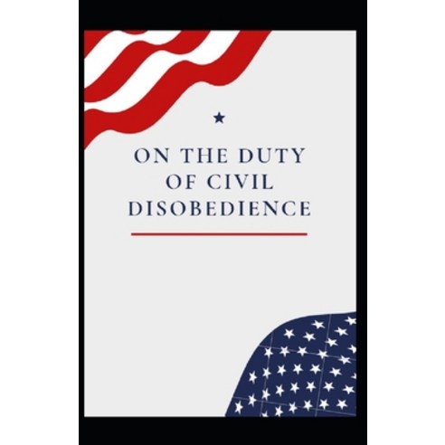 On the Duty of Civil Disobedience Annotated Paperback, Independently Published, English, 9798709954632