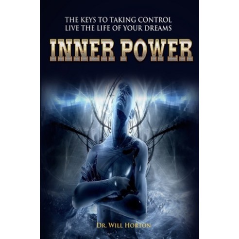 Inner Power: The Keys To Taking Control and Living The Life Of Your Dreams Paperback, Independently Published, English, 9798599406730