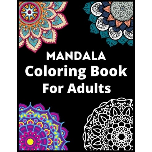 (영문도서) Mandala Coloring Book For Adults: Stress Relieving Designs Mandalas Flowers Amazing Patter... Paperback, Independently Published, English, 9798500396358