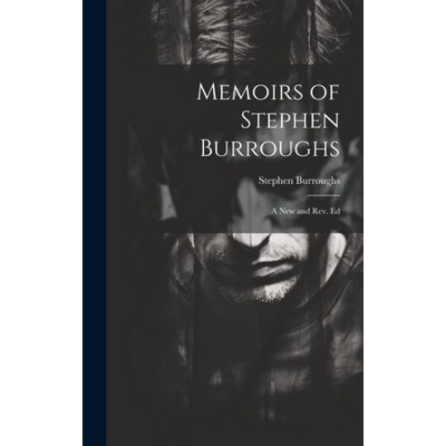 (영문도서) Memoirs of Stephen Burroughs: A New and Rev. Ed Hardcover, Legare Street Press, English, 9781020084720
