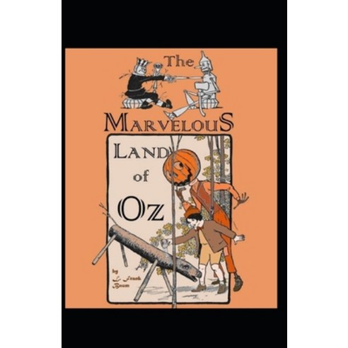 The Marvelous Land of Oz Illustrated: The Oz Books #2 Paperback, Independently Published, English, 9798703112007