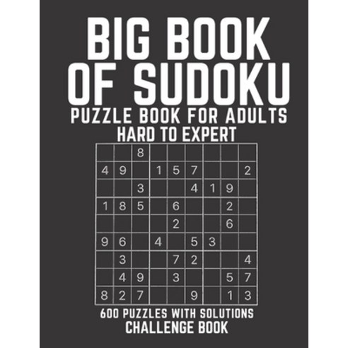Big Book of Sudoku: Sudoku Puzzle Book For Adults with Solutions Hard To Expert Sudoku ( Insane ) S... Paperback, Independently Published, English, 9798745724077