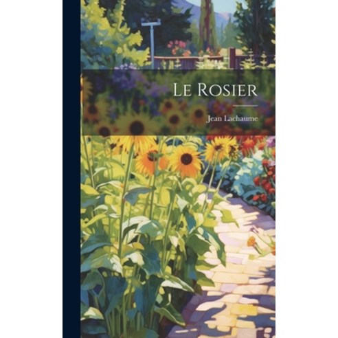 (영문도서) Le Rosier Hardcover, Legare Street Press, English, 9781020829451