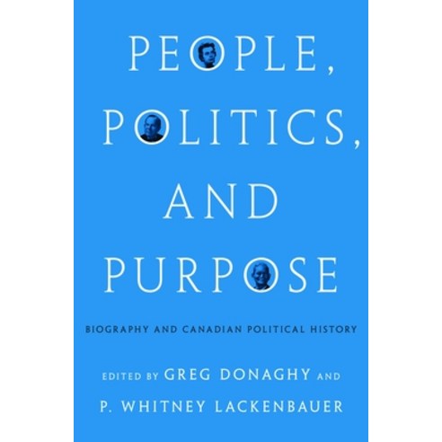 (영문도서) People Politics and Purpose: Biography and Canadian Political History Paperback, University of British Colum..., English, 9780774866811