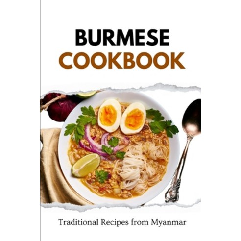(영문도서) Burmese Cookbook: Traditional Recipes from Myanmar Paperback, Independently Published, English, 9798873483617