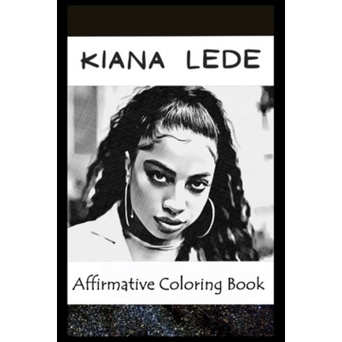 Affirmative Coloring Book: Kiana Lede Inspired Designs Paperback, Independently Published, English, 9798744605544