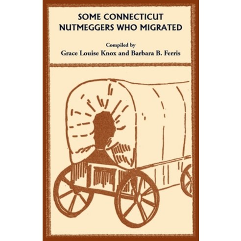 (영문도서) Some Connecticut Nutmeggers Who Migrated Paperback, Heritage Books, English, 9781556131622