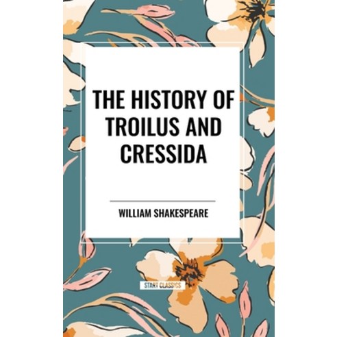 (영문도서) The History of Troilus and Cressida Hardcover, Start Classics, English, 9798880916429