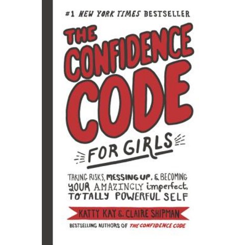 The Confidence Code for Girls: Taking Risks Messing Up & Becoming Your Amazingly Imperfect Totall... Hardcover, HarperCollins, English, 9780062796981