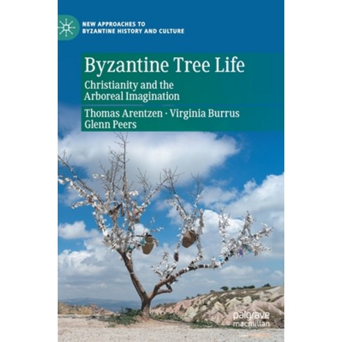 (영문도서) Byzantine Tree Life: Christianity and the Arboreal Imagination Hardcover, Palgrave MacMillan, English, 9783030759018