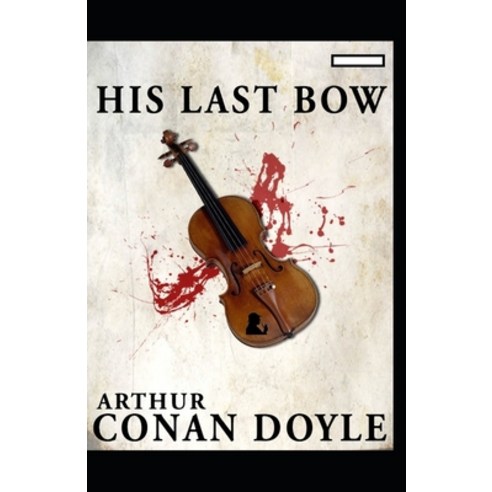 His Last Bow annotated Paperback, Independently Published, English, 9798732373721