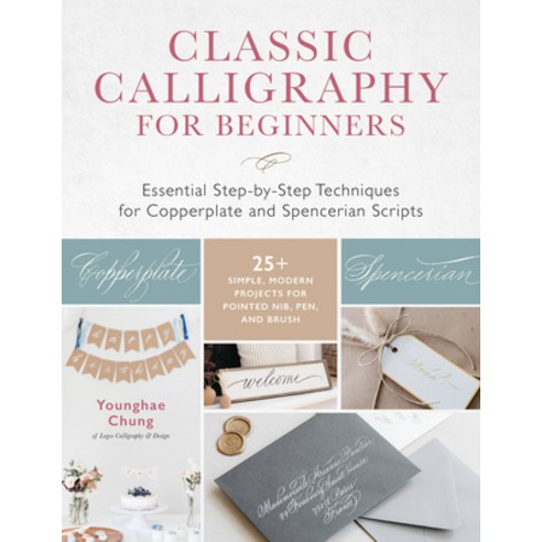 (영문도서) Classic Calligraphy for Beginners: Essential Step-By-Step Techniques for Copperplate and Spen... Paperback, Quarry Books, English, 9781631599842