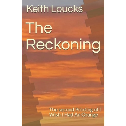 The Reckoning: The second Printing of "I Wish I Had An Orange " Paperback, Independently Published, English, 9798586024824