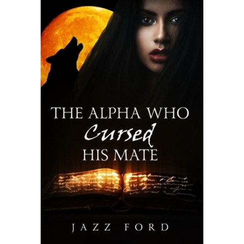 (영문도서) The Alpha Who Cursed His Mate Paperback, Thorpe, English, 9780645223156