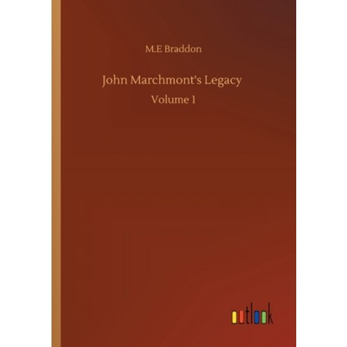 John Marchmont''s Legacy: Volume 1 Paperback, Outlook Verlag