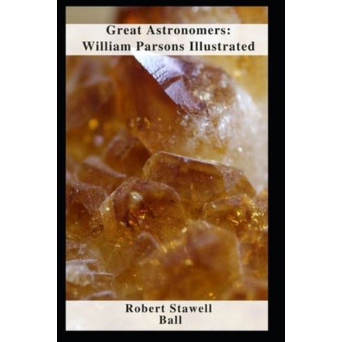 (영문도서) Great Astronomers: William Parsons Illustrated Paperback, Independently Published, English, 9798460071753