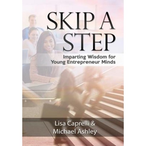 (영문도서) Skip a Step: Imparting Wisdom For Young Entrepreneur Minds Paperback, Happy Lifestyle Online, English, 9781645704706