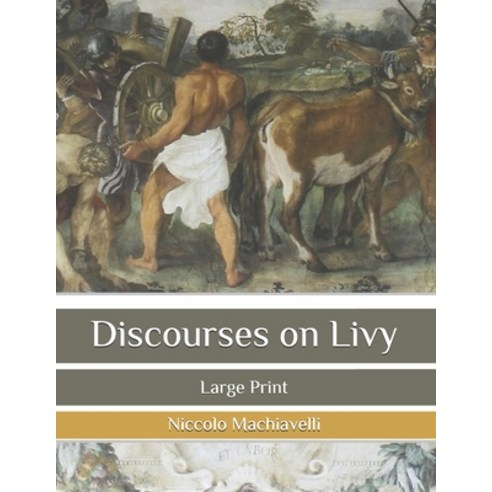 Discourses on Livy: Large Print Paperback, Independently Published, English, 9798642387306