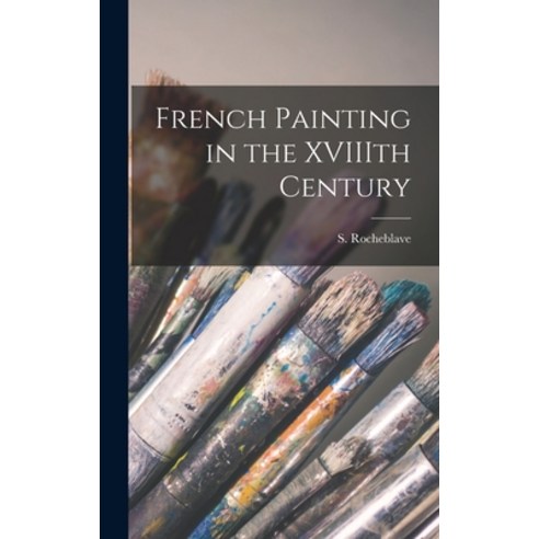 (영문도서) French Painting in the XVIIIth Century Hardcover, Hassell Street Press, English, 9781013859465