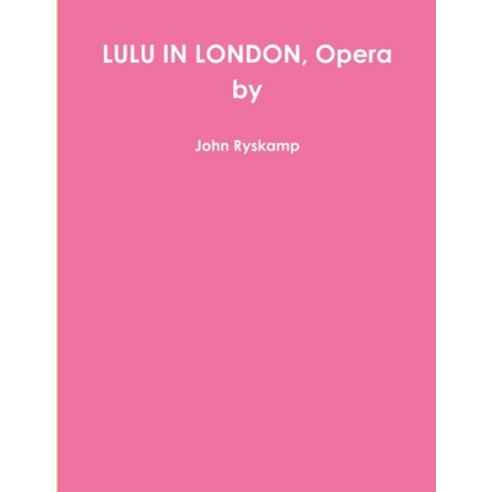 (영문도서) LULU IN LONDON Opera by Paperback, Lulu.com, English, 9781304100764