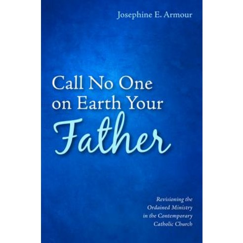 Call No One on Earth Your Father Paperback, Wipf & Stock Publishers