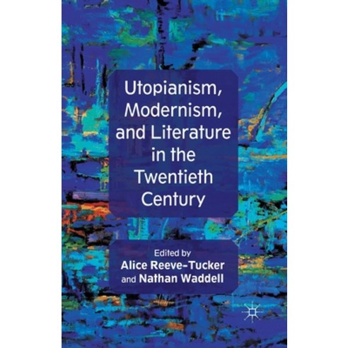 (영문도서) Utopianism Modernism and Literature in the Twentieth Century Paperback, Palgrave MacMillan, English, 9781349347636