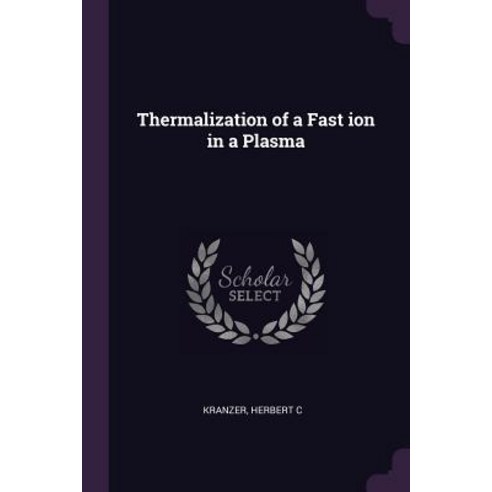 (영문도서) Thermalization of a Fast ion in a Plasma Paperback, Palala Press