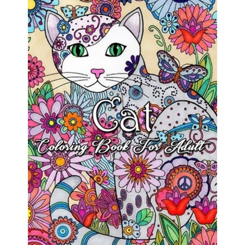 Cat Coloring Book for Adults: An Adult Coloring Book of 30 Cats Coloring Book: Stress Relieving Desi... Paperback, Independently Published