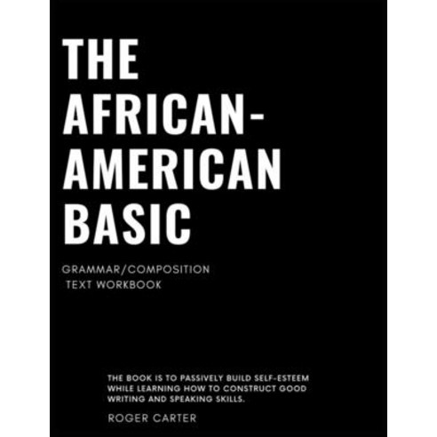 (영문도서) The African - American Basic Grammar/Composition: Text Workbook Paperback, Roger Carter, English, 9781960815293
