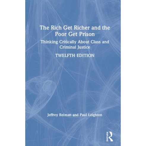The Rich Get Richer and the Poor Get Prison: Thinking Critically about Class and Criminal Justice Hardcover, Routledge