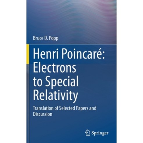 Henri Poincaré Electrons to Special Relativity: Translation of Selected Papers and Discussion Hardcover, Springer