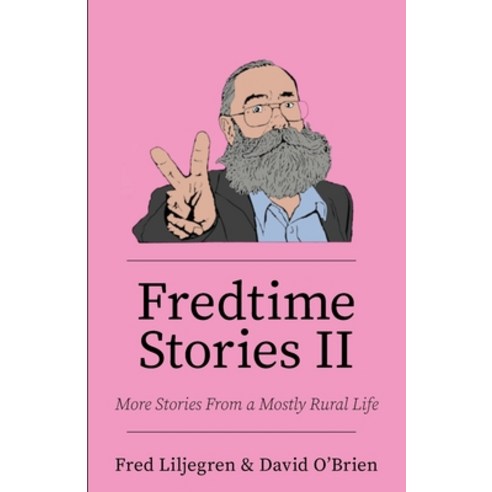 (영문도서) Fredtime Stories II: More Stories From a Mostly Rural Life Paperback, Luminare Press, English, 9798886793970